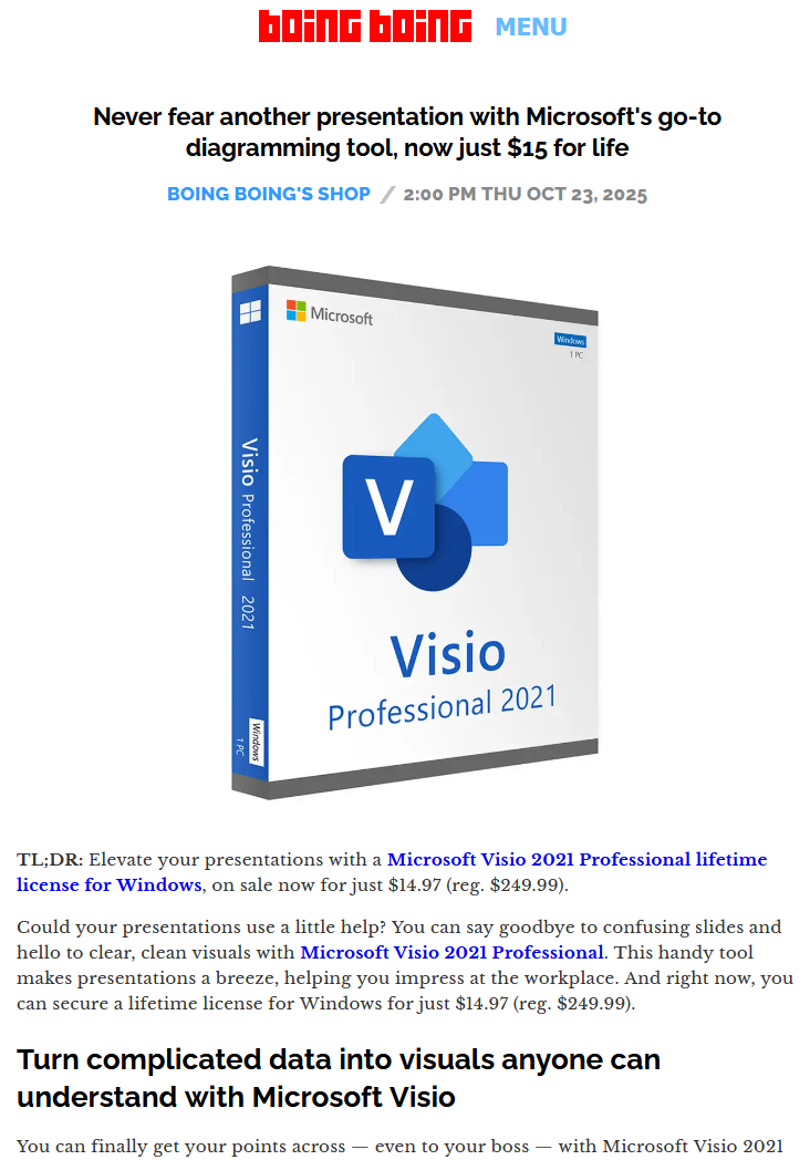 BoingBoing article titled 'Never fear another presentation with Microsoft's go-to diagramming tool, now just $15 for life' from October 23, 2025 with a hero image of a giant fake render(?) of a boxed copy(??) of Microsoft Visio(???) and the article text 'TL;DR: Elevate your presentations with a Microsoft Visio 2021 Professional lifetime license for Windows, on sale now for just $14.97 (reg. $249.99). Could your presentations use a little help? You can say goodbye to confusing slides and hello to clear, clean visuals with Microsoft Visio 2021 Professional. This handy tool makes presentations a breeze, helping you impress at the workplace. And right now, you can secure a lifetime license for Windows for just $14.97 (reg. $249.99). Turn complicated data into visuals anyone can understand with Microsoft Visio. You can finally get your points across — even to your boss — with Microsoft Visio 2021'