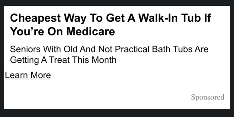 Google AdSense ad reading “Cheapest Way To Get A Walk-In Tub If You're On Medicare: Seniors With Old And Not Practical Bath Tubs Are Getting A Treat This Month”